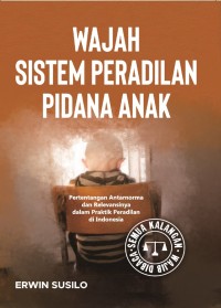 Wajah Sistem Peradilan Pidana Anak