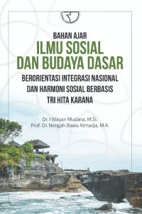 Bahan ajar ilmu sosial dan budaya dasar : berorientasi integrasi nasional dan harmoni sosial berbasis tri hita karana