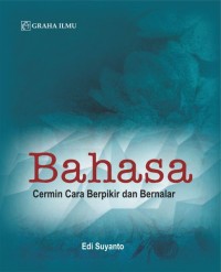 Bahasa : cermin cara berfikir dan bernalar