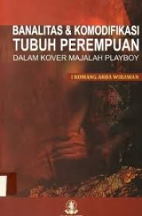 Banalitas & Komodifikasi Tubuh Perempuan Dalam Konver Majalah Playboy