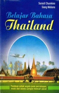 Belajar Bahasa Thailand: Panduan Untuk Segala Jenis Percakapan, Mulai dari Bisnis Sampai Mencari Pacar