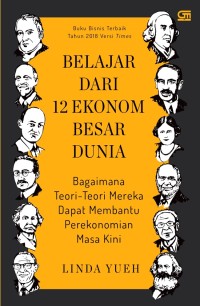 Belajar dari 12 Ekonom Besar Dunia: Bagaimana Teori-Teori Mereka Dapat Membantu Perekonomian Masa Kini