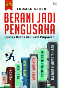 Berani jadi pengusaha : sukses usaha dan raih pinjaman