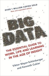 Big data : the essential guide to work, life and learning in the age of insight