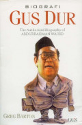 Biografi GUS DUR : The authorized biography of Abdurrahman Wahid
