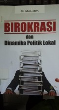 Birokrasi dan dinamika politik lokal