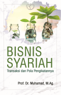 Bisnis syariah : transaksi dan pola pengikatannya