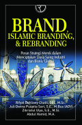 Brand Islamic Branding & Rebranding : Peran Strtaegi merek dalam Menciptakan Daya Saing Industri dan Bisnis Global