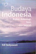 Budaya Indonesia: kajian arkeologi, seni, dan sejarah