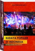 Budaya populer di Indonesia : mencairnya identitas pasca-orde baru