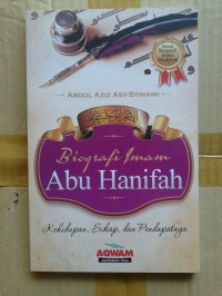 Biografi Imam Abu Hanifah : kehidupan, sikap, dan pendapatnya