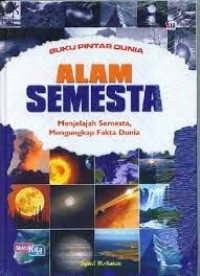 Buku pintar dunia alam semesta: menjelajah semesta, mengungkap fakta dunia