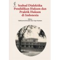 Seabad Dialektika Pendidikan Hukum dan Praktik Hukum di Indonesia