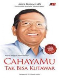 Cahayamu tak bisa kutawar : novel biografi Mahfud MD