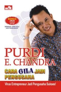 Cara gila jadi pengusaha : virus entrepreneur jadi pengusaha sukses