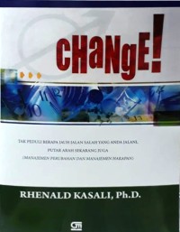 Change! : tak peduli berapa jauh jalan salah yang anda jalani, putar arah sekarang juga