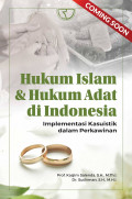 Hukum Islam & Hukum Adat di Indonesia : Implementasi Kasuistik dalam Perkawinan