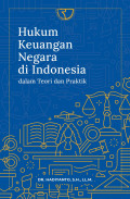 Hukum keuangan Negara di Indonesia dalam Teori dan Praktik