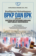 Konfigurasi Kelembagaan  BPKP dan BPK: Dalam Sistem Ketatanegaraan Republik Indonesia