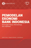 Pemodelan Ekonomi Bank Indonesia : Kerangka Kerja, Metodologi dan Aplikasi