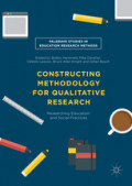 Constructing methodology for qualitative research : researching education and social practices