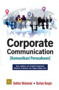 Corporate communication (komunikasi perusahaan): teori aplkasi, dan praktik pengalaman Malaysia, Indonesia, dan Negara-negara lain