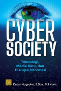 Cyber Society Teknologi Media Baru dan Disrupsi Informasi