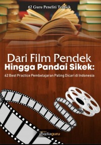 Dari Film pendek hingga pandai sikek: 62 best practice pembelajaran paling dicari di Indonesia