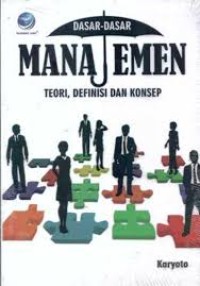 Dasar-dasar Manajemen : teori, definisi dan konsep