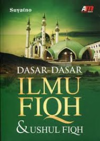 Dasar-dasar ilmu fiqih dan ushul fiqih