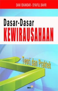 Dasar-dasar kewirausahaan: teori dan praktek
