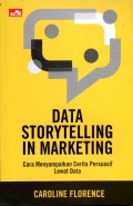 Data storytelling in marketing : cara menyampaikan cerita persuasif lewat data