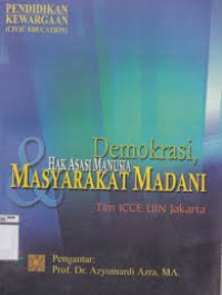 Pendidikan kewarganegaraan (civic education): demokrasi, hak azasi manusia dan masyarakat madani
