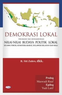 Demokrasi Lokal, Perubahan dan Kesinambungan: Nilai-Nilai Budaya Politik Lkal di Jawa Timur, Sumatera Barat, Sumatera Selatan dan Bali