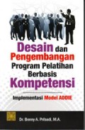 Desain dan pengembangan program pelatihan berbasis kompetensi : implementasi model ADDIE