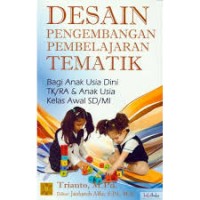 Desain pengembangan pembelajaran tematik bagi anak usia dini TK/RA & anak kelas awal SD/MI