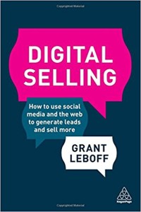 Digital selling : how to use social media and the web to generate leads and sell more