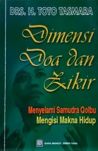 Dimensi Doa dan Zikir : menyelami samudra qolbu mengisi makna hidup