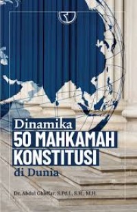 Dinamika 50 Mahkamah Konstitusi di Dunia