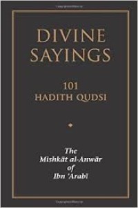 Divine sayings 101 hadith qudsi: the mishkat al-Anwar of Ibn 'Arabi