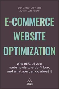 E-commerce website optimization : why 95 per cent of your website visitors don't buy and what you can do about it