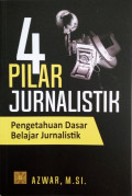 4 Pilar jurnalistik : pengetahuan dasar belajar jurnalistik