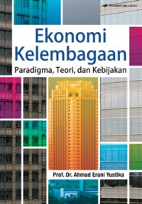 Ekonomi kelembagaan: paradigma, teori dan kebijakan