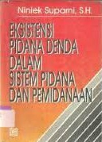 Eksistensi pidana denda dalam sistem pidana dan pemidanaan