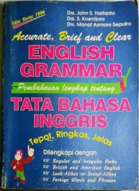 Accurate, brief and clear english grammar = tepat, ringkas, jelas pembahasan lengkap tata bahasa english