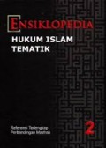 Ensiklopedia : Hukum Islam Tematik 2