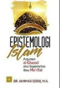 Epistemologi Islam : argumen al-Ghazali atas superioritas ilmu Ma'rifat