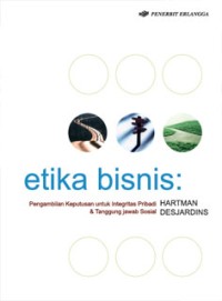 Etika bisnis: pengambilan keputusan untuk integritas pribadi dan tanggung jawab sosial