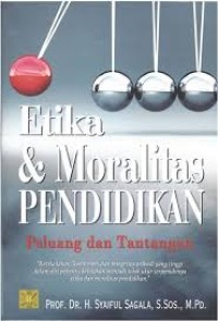 Etika dan moralitas pendidikan; peluang dan tantangan