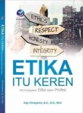 Etika itu keren ; Membudayakan etika dalam profesi